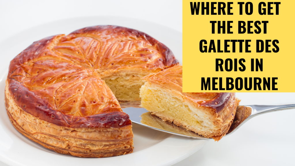Where to get the best Galette des Rois in Melbourne Melbourne Buddy